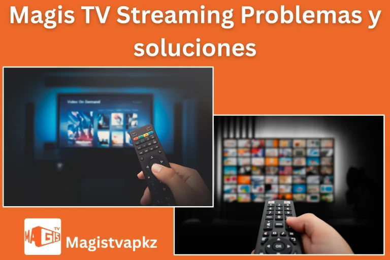 Problemas comunes de Magis TV Streaming y soluciones