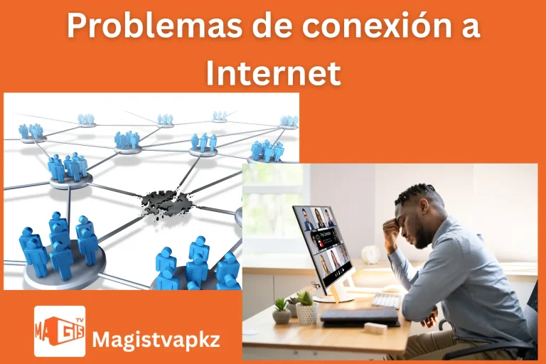Problemas de conexión a Internet Problemas comunes de Magis TV Streaming y soluciones